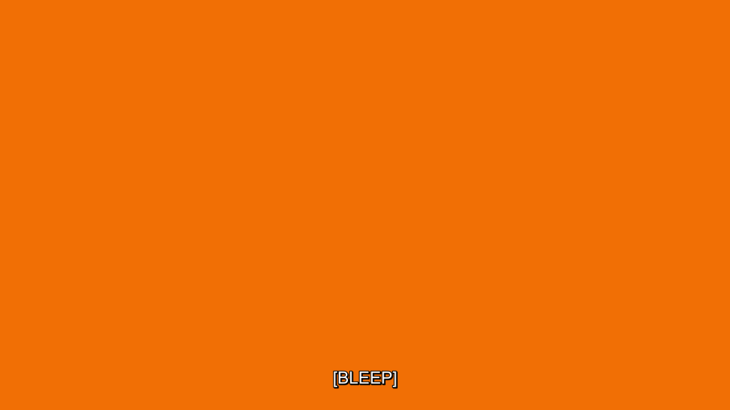 safety orange frame with text at the bottom saying [BLEEP]