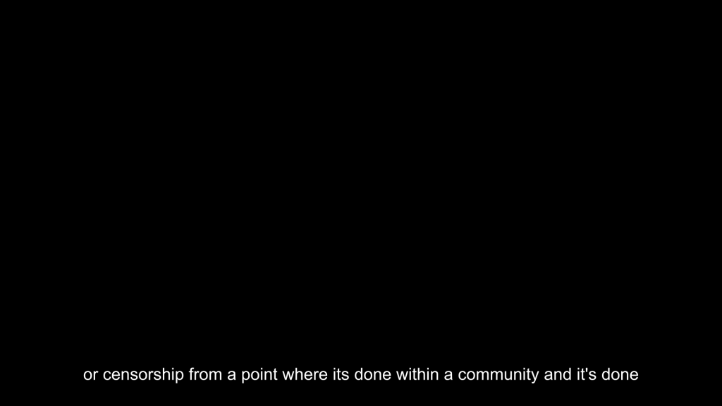 Full black screen with text at the bottom reading 'or censorship from a point where its done within a community and it's done'